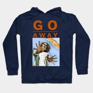 Go Away (hands outstretched) Hoodie